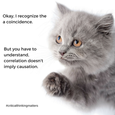 Sure, you've noticed a coincidence. But you have to understand, correlation doesn't imply causation..png
