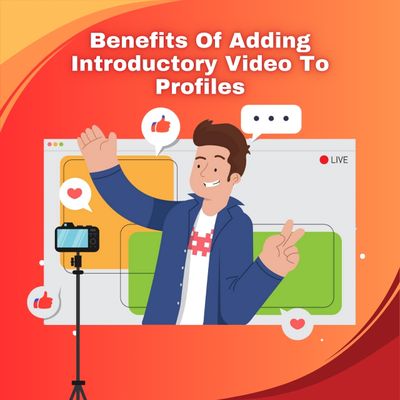 Benefits Of Adding Introductory Video To Profiles (1).jpg